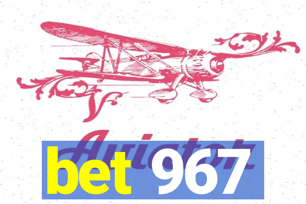 bet 967